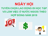 NGÀY HỘI TUYỂN CHỌN LAO ĐỘNG ĐI HỌC TẬP VÀ LÀM VIỆC Ở NƯỚC NGOÀI THEO HỢP ĐỒNG NĂM 2019