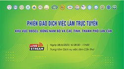 [NGÀY 8/6] PHIÊN GIAO DỊCH VIỆC LÀM TRỰC TUYẾN KHU VỰC ĐỒNG BẰNG SÔNG CỬU LONG, ĐÔNG NAM BỘ VÀ CÁC TỈNH, THÀNH PHỐ LÂN CẬN